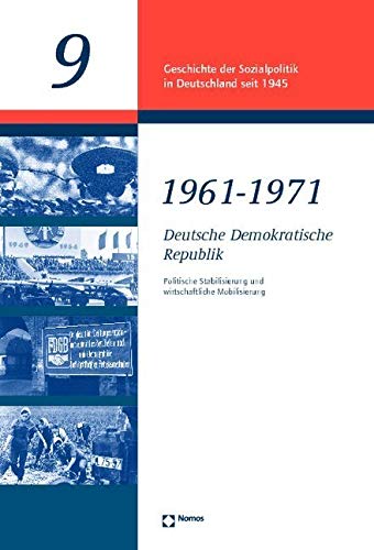 Deutsche Demokratische Republik 1961 - 1971: Politische Stabilisierung und wirtschaftliche Mobilisierung (Geschichte Der Sozialpolitik in Deutschland Seit 1945, Band 9) Law