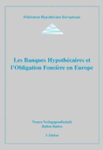 Les Banques Hypothecaires et l'obligtion Fonciere en Europe: 3. Edition Law