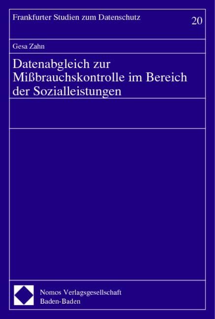 Datenabgleich zur Mißbrauchskontrolle im Bereich der Sozialleistungen: Diss. Univ. Hamburg 2000 Law