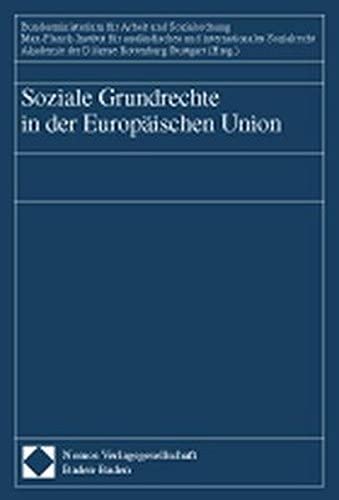 Soziale Grundrechte in der Europäischen Union: Beitr. d. Internat. Konferenz v. 14./15.6.2000 in Stuttgart. Mit Beitr. in engl. Sprache. Hrsg. v. ... u. d. Akademie d. Diözese Rottenb. Stuttg. Law