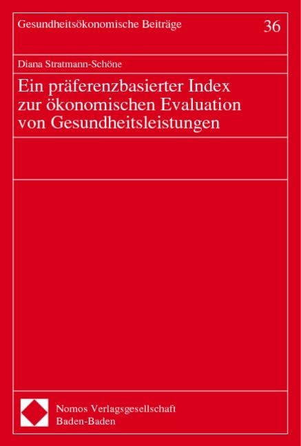 Ein präferenzbasierte Index zur ökonomischen Evaluation von Gesundheitsleistungen (Gesundheitsökonomische Beiträge; 36): Diss. Law