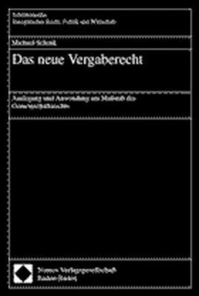 Das neue Vergaberecht: Auslegung und Anwendung am Maßstab des Gemeinschaftsrechts (Schriftenreihe Europäisches Recht, Politik und Wirtschaft) Law