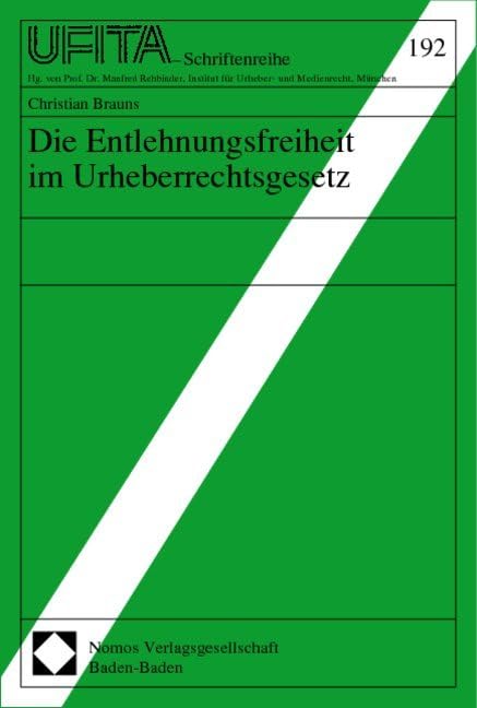 Die Entlehnungsfreiheit im Urheberrechtsgesetz: Diss. Univ. Freiburg i. Br. Law