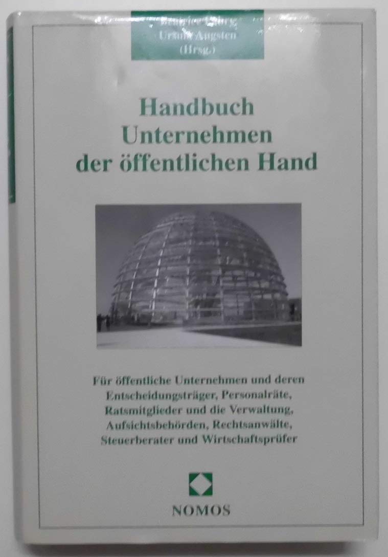 Handbuch Unternehmen der öffentlichen Hand: Für öffentliche Unternehmen und deren Entscheidungsträger, Personalräte, Ratsmitglieder und die ... Steuerberater und Wirtschaftsprüfer Law