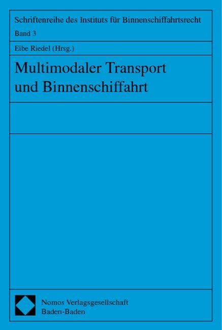 Multimodaler Transport und Binnenschiffahrt: Sammelbd. d. Vortr. im Rahmen d. Vortragszyklus d. Univ. Mannheim 1999/2000 Law