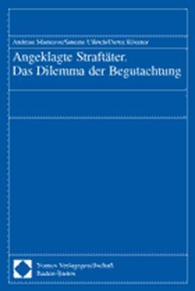 Angeklagte Straftäter. Das Dilemma der Begutachtung Law