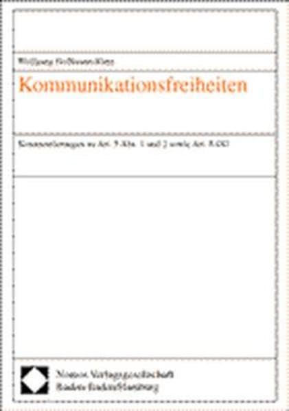 Kommunikationsfreiheiten. Kommentierungen zu Art. 5 Abs. 1 und 2 sowie Art. 8 GG (Publikationen Des Hans-bredow-instituts) Law