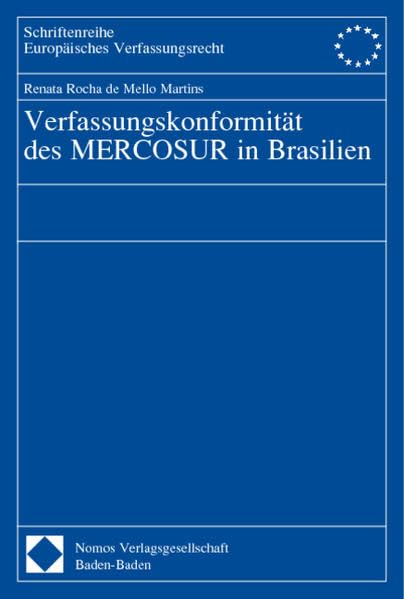 Verfassungskonformität des MERCOSUR in Brasilien: Diss. Humboldt-Univ. Berlin 2001. (Schriftenreihe Europäisches Verfassungsrecht) Law