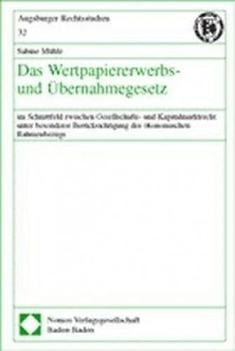 Das Wertpapiererwerbs- und Übernahmegesetz: im Schnittfeld zwischen Gesellschafts- und Kapitalmarktrecht unter besonderer Berücksichtigung des ökonomischen Rahmenbezugs Law