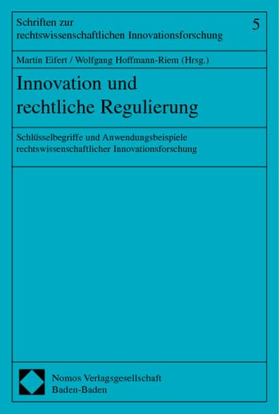 Innovation und rechtliche Regulierung: Schlüsselbegriffe und Anwendungsbeispiele rechtswissenschaftlicher Innovationsforschung (Schriften zur rechtswissenschaftlichen Innovationsforschung) Law