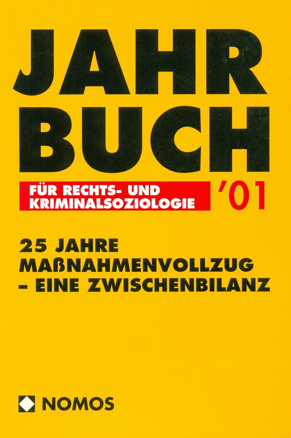 Jahrbuch für Rechts- und Kriminalsoziologie 2001: 25 Jahre Maßnahmenvollzug - eine Zwischenbilanz Law