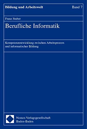 Berufliche Informatik: Kompetenzentwicklung zwischen Arbeitsprozess und informatischer Bildung Law