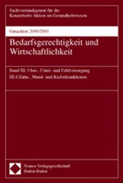 Gutachten 2000/2001 Bedarfsgerechtigkeit und Wirtschaftlichkeit, Band III: Über-, Unter- und Fehlversorgung. III.4: Zahn-, Mund- und Kieferkrankheiten Medicine