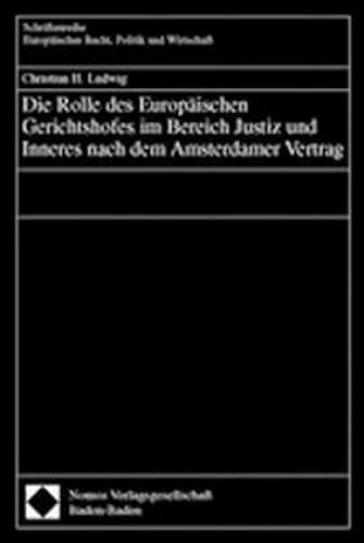 Die Rolle des Europäischen Gerichtshofes im Bereich Justiz und Inneres nach dem Amsterdamer Vertrag Law
