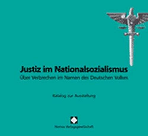 Justiz im Nationalsozialismus. Katalog zur Ausstellung Law