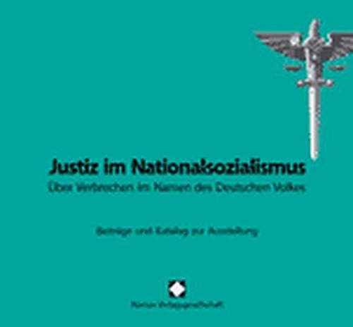 Justiz im Nationalsozialismus: Über Verbrechen im Namen des Deutschen Volkes Law