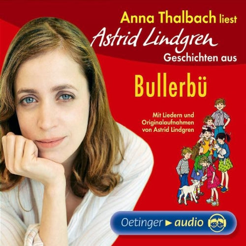 Anna Thalbach liest Astrid Lindgren Geschichten aus Bullerbü: Mit Liedern und Originalaufnahmen von Astrid Lindgren Novels & Short Stories