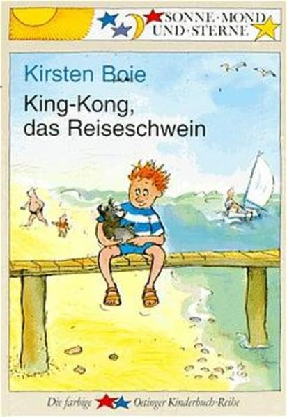King-Kong, das Reiseschwein: Sonne, Mond und Sterne. 2./3. Klasse Novels & Short Stories