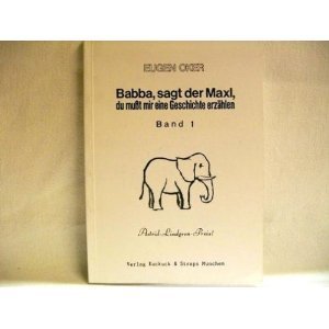 Babba, sagt der Maxl, du musst mir eine Geschichte erzählen Books