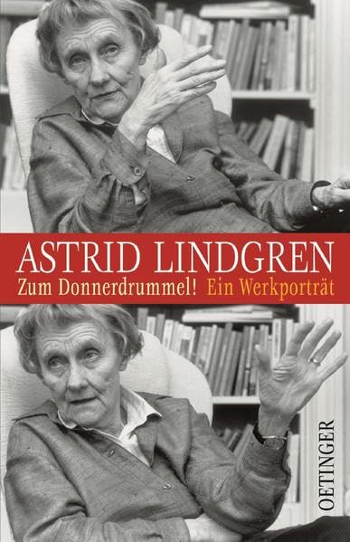 Astrid Lindgren - Zum Donnerdrummel!: Ein Werkporträt (Oetinger extra) Contemporary literature