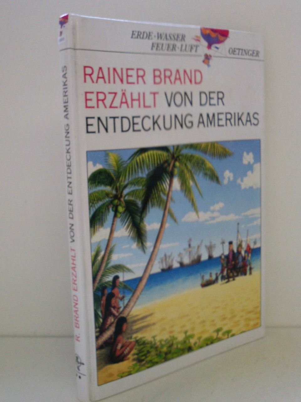 Rainer Brand erzählt von der Entdeckung Amerikas (Erde, Wasser, Feuer, Luft) Politics & History