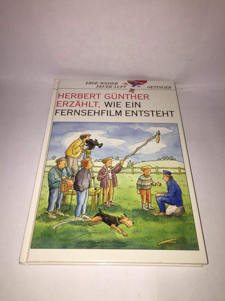 Herbert Günther erzählt, wie ein Fernsehfilm entsteht (Erde, Wasser, Feuer, Luft) Books