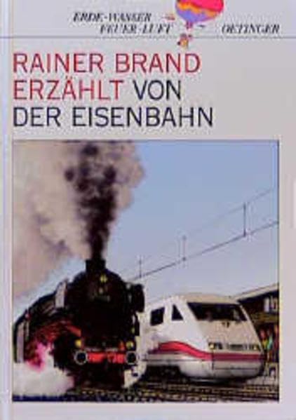 Rainer Brand erzählt von der Eisenbahn (Erde, Wasser, Feuer, Luft) Books