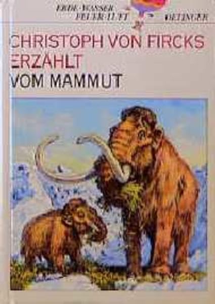 Christoph von Fricks erzählt vom Mammut (Erde, Wasser, Feuer, Luft) Books