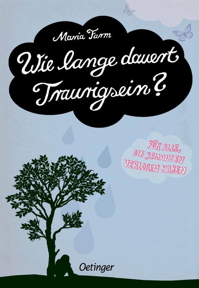 Wie lange dauert Traurigsein? Ein Buch für alle, die jemanden verloren haben Philosophy
