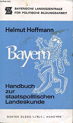 Geschichte und Staat - Handbuch zur staatspolitischen Landeskunde - Bayern Books