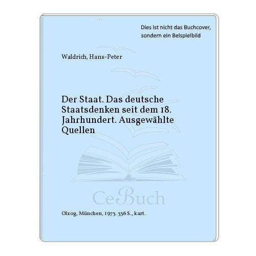 Der Staat. Das deutsche Staatsdenken seit dem 18. Jahrhundert. Ausgewählte Quellen. (Geschichte und Staat, Band 141/142, Großband) Politics & History