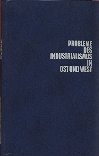 Probleme des Industrialismus in Ost und West Books