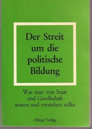 Der Streit um die politische Bildung. Was man von Stat und Gesellschaft wissen und verstehen sollte Books