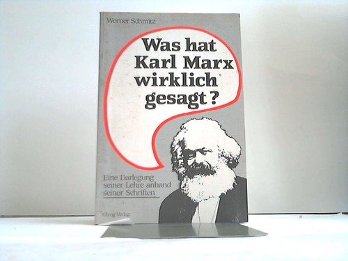 Was hat Karl Marx wirklich gesagt? Eine Darlegung seiner Lehre anhand seiner Schriften Social Sciences