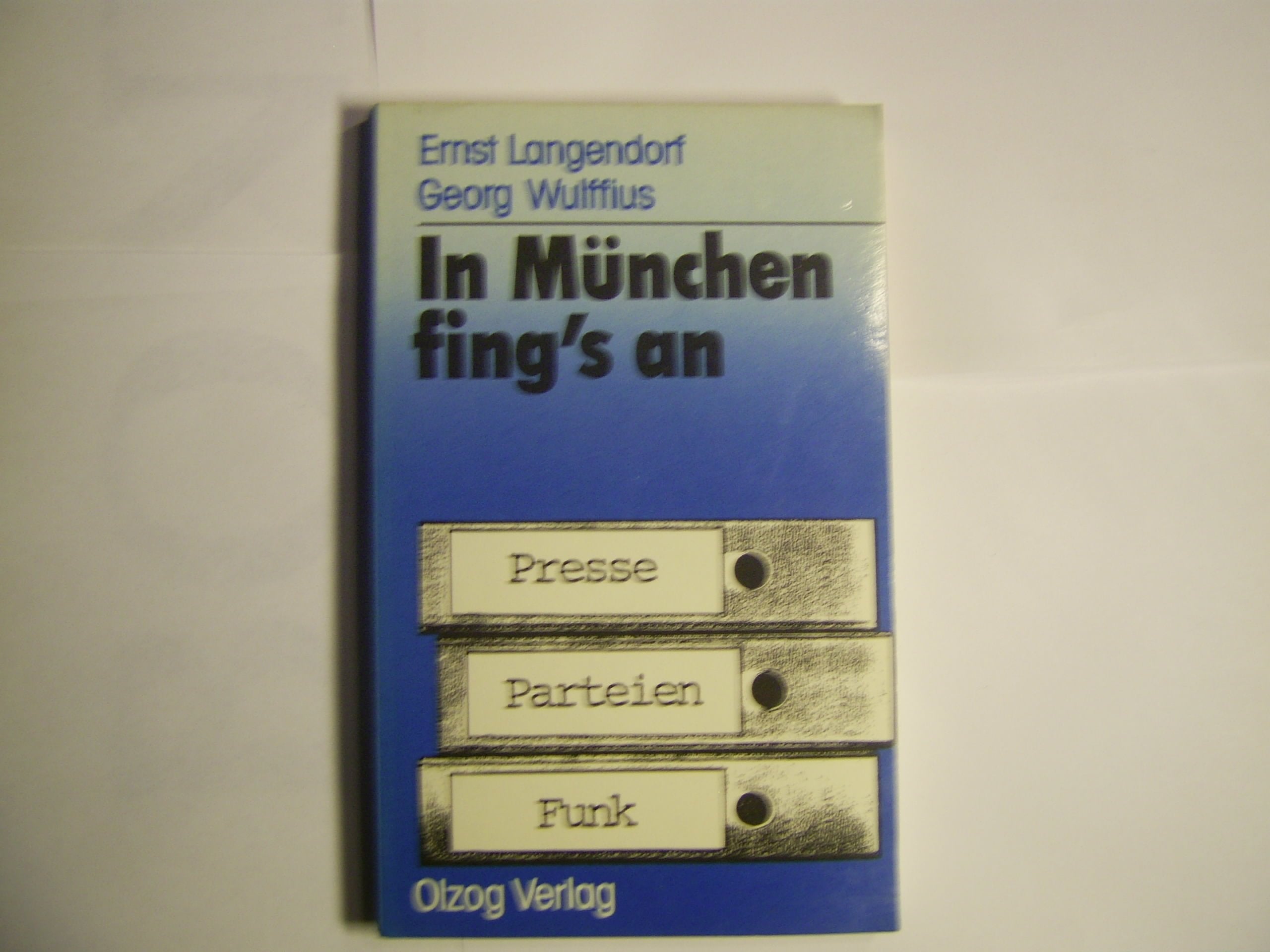 In München fing's an. Presse - Parteien - Rundfunk Film, Art & Culture