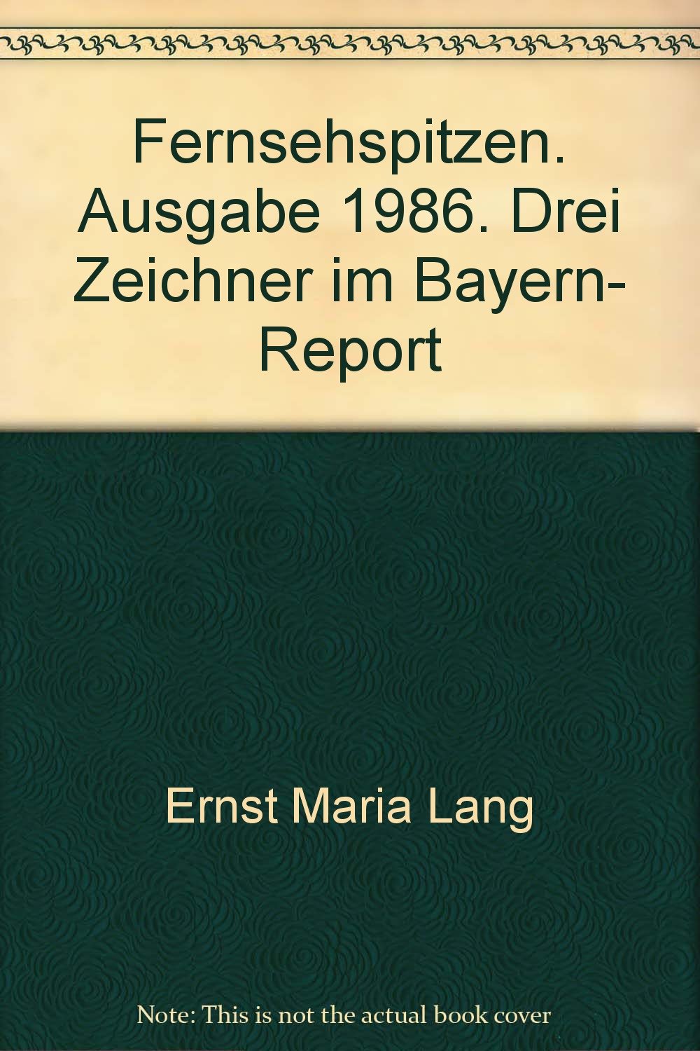 Fernsehspitzen. Ausgabe 1986. Drei Zeichner im Bayern- Report Books