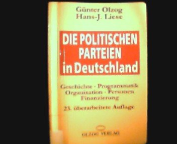 Die politischen Parteien in Deutschland. Geschichte - Programmatik - Organisation - Personen - Finanzierung Politics & History