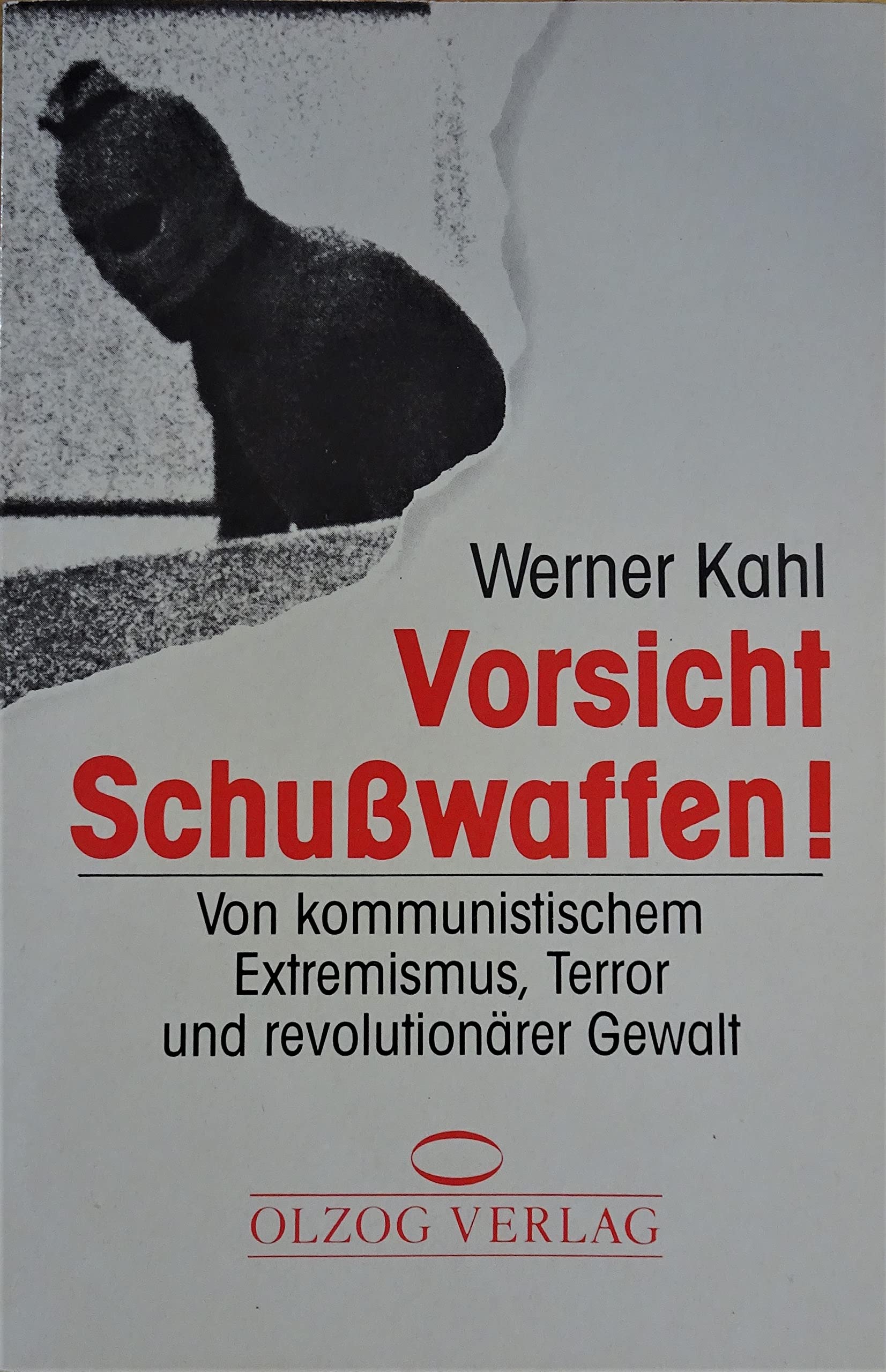 Vorsicht Schußwaffen! : Von kommunistischem Extremismus, Terror und revolutionärer Gewalt Politics & History