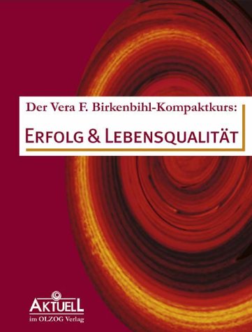 Der Vera F. Birkenbihl-Kompakt-Kurs: Erfolg & Lebensqualität Business, Finance & Career