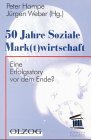 50 Jahre Soziale Mark(t)wirtschaft. Eine Erfolgsstory vor dem Ende? Business, Finance & Career