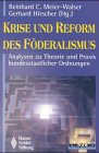Krise und Reform des Föderalismus: Analysen zu Theorie und Praxis Law