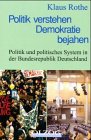 Politik verstehen - Demokratie bejahen: Politik und politisches System in der Bundesrepublik Law