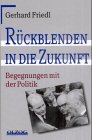 Rückblenden in die Zukunft. Begegnungen mit der Politik Film, Art & Culture