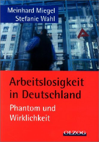 Arbeitslosigkeit in Deutschland - Phantom und Wirklichkeit Business, Finance & Career Books