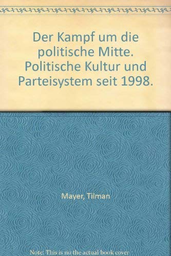 Der Kampf um die politische Mitte. Politische Kultur und Parteiensystem seit 1998 Politics & History