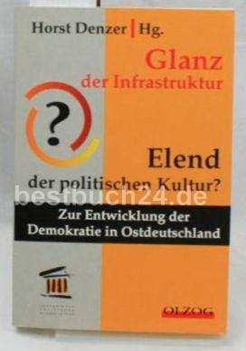 Glanz der Infrastruktur - Elend der politischen Kultur?: Zur Entwicklung der Demokratie in Ostdeutschland Law