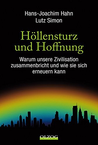 Höllensturz und Hoffnung: Warum unsere Zivilisation zusammenbricht und wie sie sich erneuern kann Books