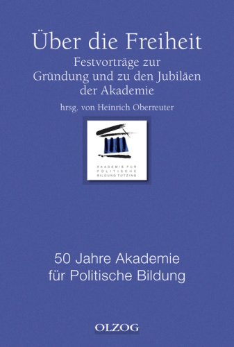 Über die Freiheit. Festvorträge zur Gründung und zu den Jubiläen der Akademie Law