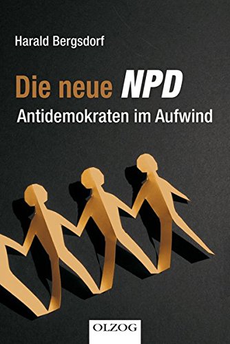 Die neue NPD: Antidemokraten im Aufwind Books
