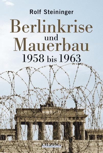 Berlinkrise und Mauerbau. 1958 bis 1963 German history